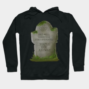 You'll Die Anyway | Funny Tombstone Grave Hoodie